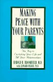 Bild des Verkufers fr Making Peace with Your Parents: The Key to Enriching Your Life and All Your Relationships zum Verkauf von NEPO UG