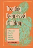 Bild des Verkufers fr Treating Depressed Children: A Therapeutic Manual of Cognitive Behavioral Interventions (Best Practices for Therapy) zum Verkauf von NEPO UG