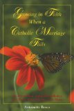Seller image for Growing in Faith When a Catholic Marriage Fails: For Divorced or Separated Catholics and Those Who Minister with Them for sale by NEPO UG