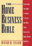 Seller image for The Home Business Bible: Everything You Need to Know to Start and Run Your Successful Home-Based Business: Everything You Need to Know to Start and Run Your Home-based Business for sale by NEPO UG