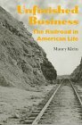 Bild des Verkufers fr Unfinished Business: The Railroad in American Life zum Verkauf von NEPO UG