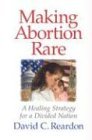 Seller image for Making Abortion Rare: A Healing Strategy for a Divided Nation for sale by NEPO UG