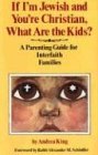 Seller image for If I'm Jewish and You're Christian, What Are the Kids?: A Parenting Guide for Interfaith Families for sale by NEPO UG