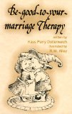 Bild des Verkufers fr Be Good to Your Marriage Therapy (Elf Self Help) zum Verkauf von NEPO UG