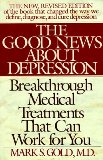 Bild des Verkufers fr The Good News About Depression: Cures And Treatments In The New Age Of Psychiatry zum Verkauf von NEPO UG