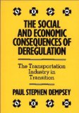 Bild des Verkufers fr The Social and Economic Consequences of Deregulation: The Transportation Industry in Transition zum Verkauf von NEPO UG