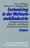 Bild des Verkufers fr Customizing in der Weltautomobilindustrie : kundenorientiertes Produkt- und Dienstleistungsmanagement. Franz W. Peren ; Helmut H. A. Hergeth (Hg.) zum Verkauf von NEPO UG