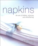 Bild des Verkufers fr Napkins: The Art of Folding, Adorning and Embellishing: The Art of Folding and Embellishing zum Verkauf von NEPO UG
