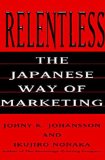 Bild des Verkufers fr Relentless: The Japanese Way of Marketing: How the Japanese Target, Track and Conquer New Markets zum Verkauf von NEPO UG