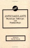 Bild des Verkufers fr Anticoagulantsphysiologic, Pathologic, and Pharmacologic zum Verkauf von NEPO UG