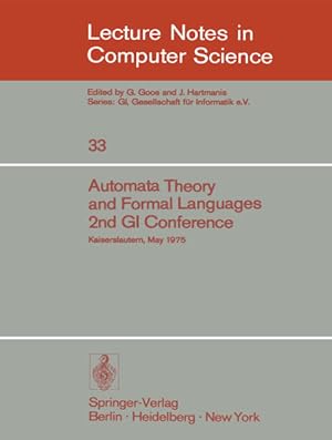 Immagine del venditore per Automata theory and formal languages : 2nd GI Conference, Kaiserslautern, May 20 - 23, 1975. ed. by H. Brakhage on behalf of GI, Gesellschaft f. Informatik e. V, Lecture notes in computer science venduto da NEPO UG