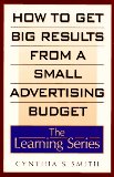 Imagen del vendedor de How to Get Big Results from a Small Advertising Budget (The Learning Series) a la venta por NEPO UG