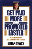 Bild des Verkufers fr Get Paid More and Promoted Faster: 21 Great Ways to Get Ahead in Your Career zum Verkauf von NEPO UG