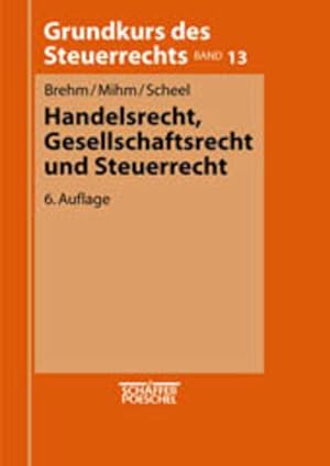 Seller image for Grundkurs des Steuerrechts, Bd.13, Handelsrecht, Gesellschaftsrecht und Steuerrecht for sale by NEPO UG