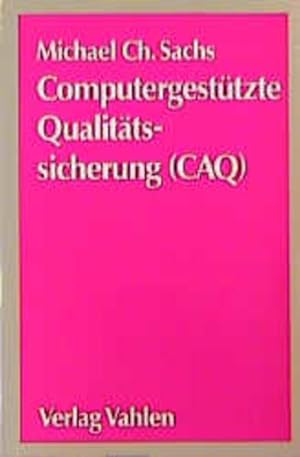 Bild des Verkufers fr Computergesttzte Qualittssicherung (CAQ) Leitfaden zur Planung und Realisierung eines rechnergesttzten Qualittssicherungs-Systems zum Verkauf von NEPO UG