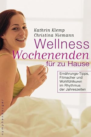 Seller image for Wellness-Wochenenden fr zu Hause : Ernhrungs-Tipps, Fitmacher und Wohlfhlkuren im Rhythmus der Jahreszeiten. Kathrin Klemp ; Christina Niemann for sale by NEPO UG