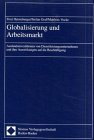 Immagine del venditore per Globalisierung und Arbeitsmarkt : Auslandsinvestitionen von Dienstleistungsunternehmen und ihre Auswirkungen auf die Beschftigung. Fred Henneberger ; Stefan Graf ; Matthias Vocke venduto da NEPO UG