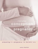 Bild des Verkufers fr Natural Conception and Pregnancy: Preparing for Pregnancy the Holistic Way zum Verkauf von NEPO UG