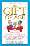 Seller image for The Gift of Age: Wit and Wisdom, Information and Inspiration for the Chronologically Endowed, and Those Who Will Be for sale by NEPO UG