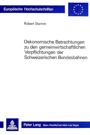 Oekonomische Betrachtungen zu den gemeinwirtschaftlichen Verpflichtungen der Schweizerischen Bund...