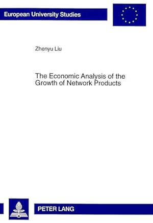 Seller image for The economic analysis of the growth of network products : the case of interorganizational systems. Europische Hochschulschriften : Reihe 41, Informatik ; Vol. 28 for sale by NEPO UG