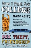 Bild des Verkufers fr How I Paid For College: A Tale of Sex, Theft, Friendship and Musical Theater zum Verkauf von NEPO UG