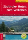 Bild des Verkufers fr Sdtiroler Hotels zum Verlieben - Top 10 Urlaubsadressen mit Charme, Design und Wellness: Top Urlaubsadressen mit Charme, Design und Wellness zum Verkauf von NEPO UG