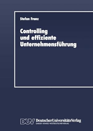 Bild des Verkufers fr Controlling und effiziente Unternehmensfhrung Theoretische Grundzge und berprfung an einem Praxisbeispiel zum Verkauf von NEPO UG