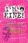 Seller image for I'm Fine!: A Really Helpful Guide to the First 100 Days After Your Breakup for sale by NEPO UG