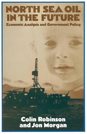 Seller image for North Sea Oil in the Future Economic Analysis and Government Policy for sale by NEPO UG