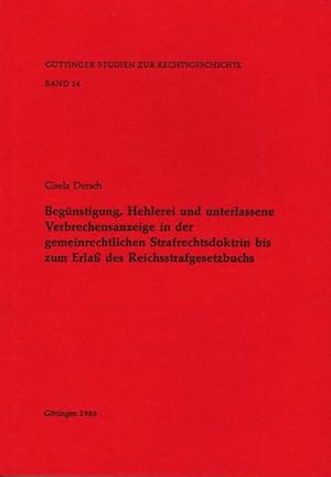 Immagine del venditore per Begnstigung, Hehlerei und unterlassene Verbrechensanzeige in der gemeinrechtlichen Strafrechtsdoktrin bis zum Erlass des Reichsstrafgesetzbuchs. venduto da NEPO UG