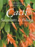 Image du vendeur pour Cacti, Succulents and Foliage (Gardener's Guide) mis en vente par NEPO UG
