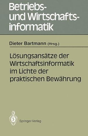 Seller image for Lsungsanstze der Wirtschaftsinformatik im Lichte der praktischen Bewhrung. Dieter Bartmann (Hrsg.), Betriebs- und Wirtschaftsinformatik ; 51 for sale by NEPO UG