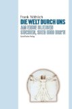 Bild des Verkufers fr Die Welt durch uns: Am Ende bleiben Suchen, Sieg und Irr'n zum Verkauf von NEPO UG