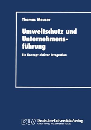 Bild des Verkufers fr Umweltschutz und Unternehmensfhrung. Ein Konzept aktiver Integration Ein Konzept aktiver Integration zum Verkauf von NEPO UG