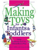 Image du vendeur pour Making Toys for Infants & Toddlers: Using Ordinary Stuff for Extraordinary Play (Making toys series) mis en vente par NEPO UG