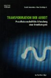 Bild des Verkufers fr Transformation der Arbeit. Prozewissenschaftliche Erforschung einer Grundkategorie zum Verkauf von NEPO UG