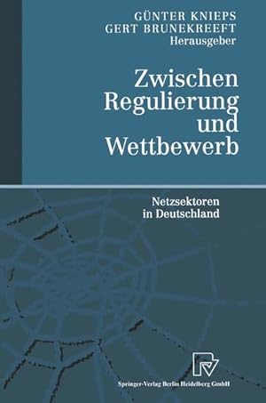 Seller image for Zwischen Regulierung und Wettbewerb: Netzsektoren in Deutschland Netzsektoren in Deutschland for sale by NEPO UG