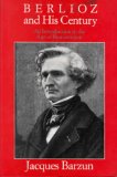 Imagen del vendedor de Berlioz and His Century: An Introduction to Age of Romanticism a la venta por NEPO UG