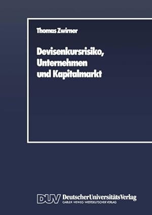 Seller image for Devisenkursrisiko, Unternehmen und Kapitalmarkt. Ein arbitragetheoretischer Beitrag zur Theorie des Hedging Ein arbitragetheoretischer Beitrag zur Theorie des Hedging for sale by NEPO UG