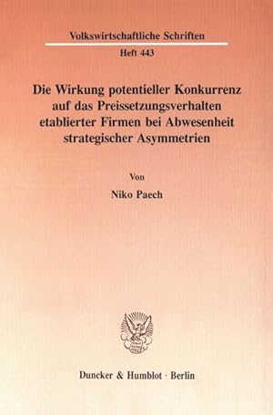 Bild des Verkufers fr Die Wirkung potentieller Konkurrenz auf das Preissetzungsverhalten etablierter Firmen. Bei Abwesenheit strategischer Asymmetrien zum Verkauf von NEPO UG