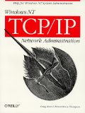 Immagine del venditore per Windows NT TCP/ IP Network Administration. Help for Windows NT System Administrators venduto da NEPO UG