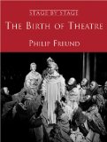 Bild des Verkufers fr The Birth of Theatre: Stage by Stage: Volume 1: Birth of Theatre Vol 1 zum Verkauf von NEPO UG