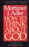 Bild des Verkufers fr How to Think About God: A Guide for the 20th-Century Pagan: A Guide for the 20th-century Pagan : One Who Does Not Worship the God of Christians, Jews, or Muslims, Irreligious Persons zum Verkauf von NEPO UG