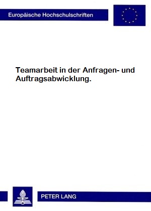 Seller image for Teamarbeit in der Anfragen- und Auftragsabwicklung. for sale by NEPO UG