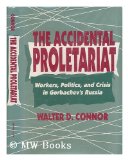 Bild des Verkufers fr The Accidental Proletariat: Workers, Politics, and Crisis in Gorbachev's Russia zum Verkauf von NEPO UG