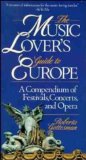 Immagine del venditore per The Music Lover's Guide to Europe: A Compendium of Festivals, Concerts, and Opera venduto da NEPO UG