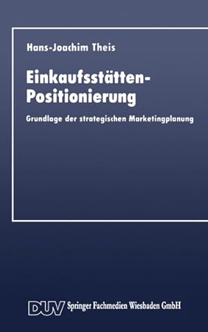 Seller image for Einkaufssttten- Positionierung. Grundlage der strategischen Marketingplanung Grundlage der strategischen Marketingplanung for sale by NEPO UG