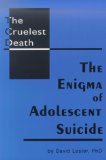 Imagen del vendedor de The Cruelest Death. The Enigma of Adolescent Suicide a la venta por NEPO UG