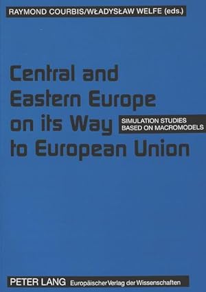 Seller image for Central and Eastern Europe on its way to European Union: Simulation studies based on macromodels Simulation studies based on macromodels for sale by NEPO UG